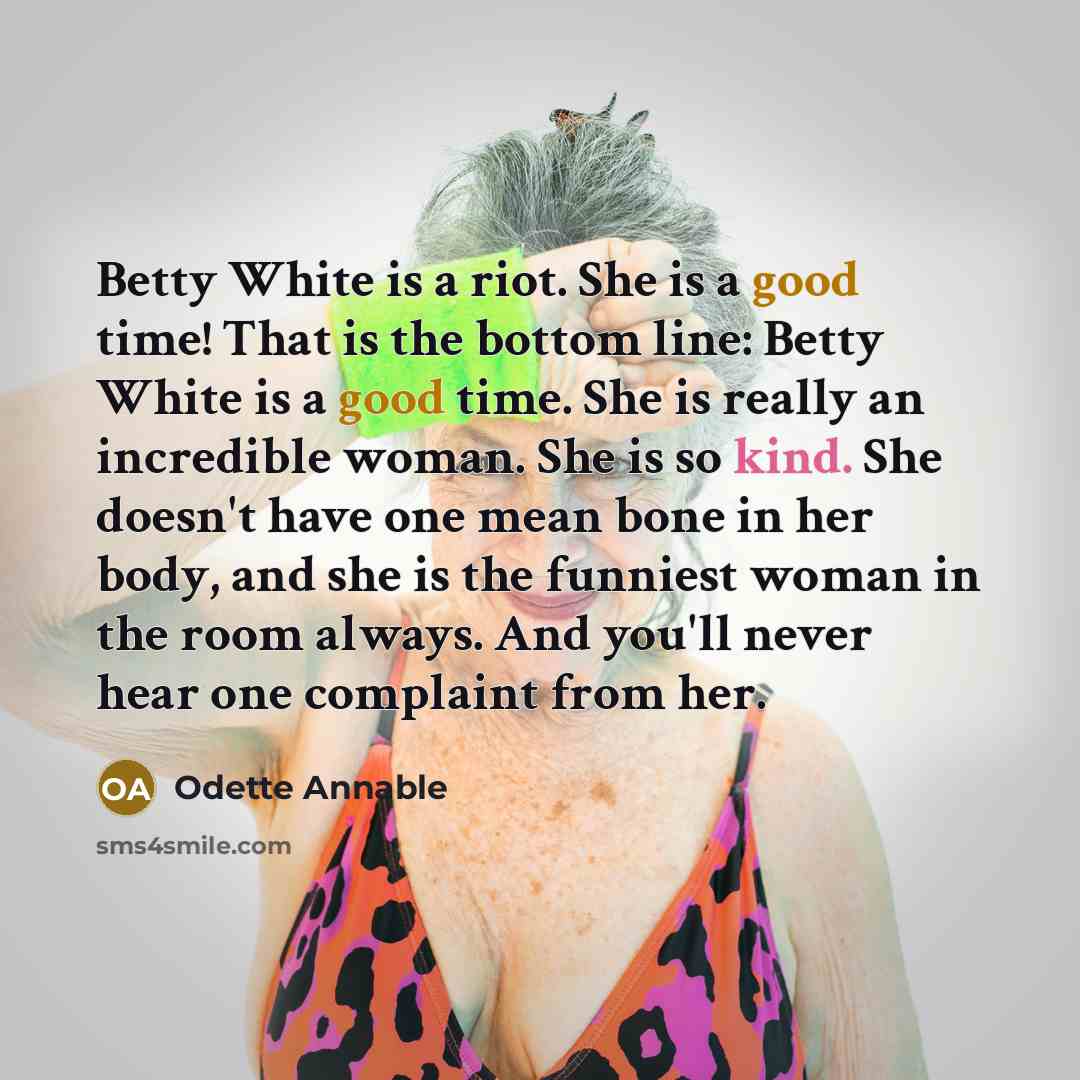 “Betty White is a riot. She is a good time!…” quote by Odette Annable