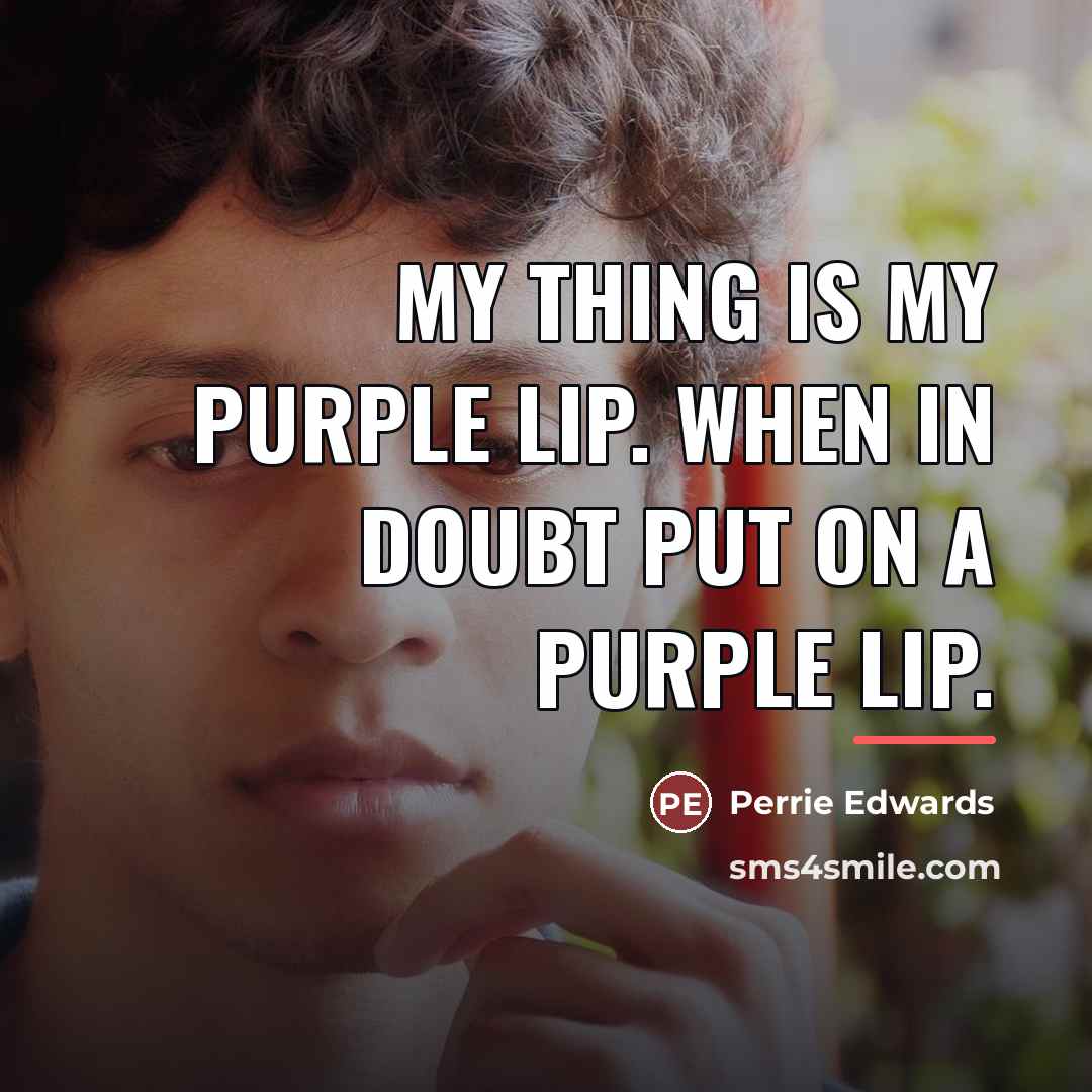 “My thing is my purple lip. When in doubt put…” quote by Perrie Edwards