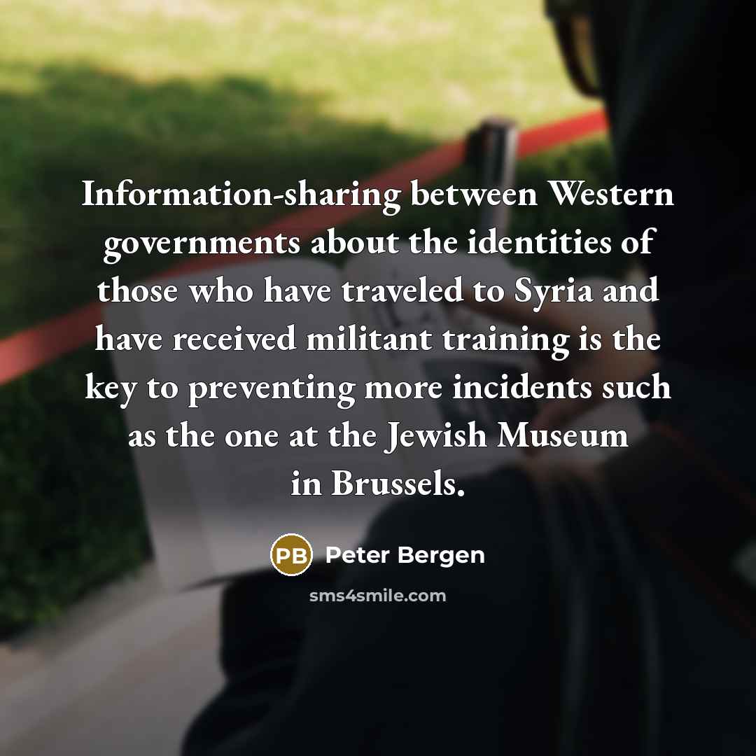 “Information-sharing between Western governments about the identities of those who…” quote by Peter Bergen