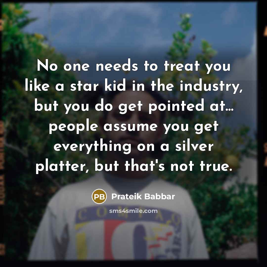 “No one needs to treat you like a star kid…” quote by Prateik Babbar