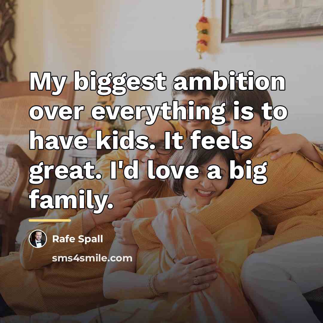 “My biggest ambition over everything is to have kids. It…” quote by Rafe Spall