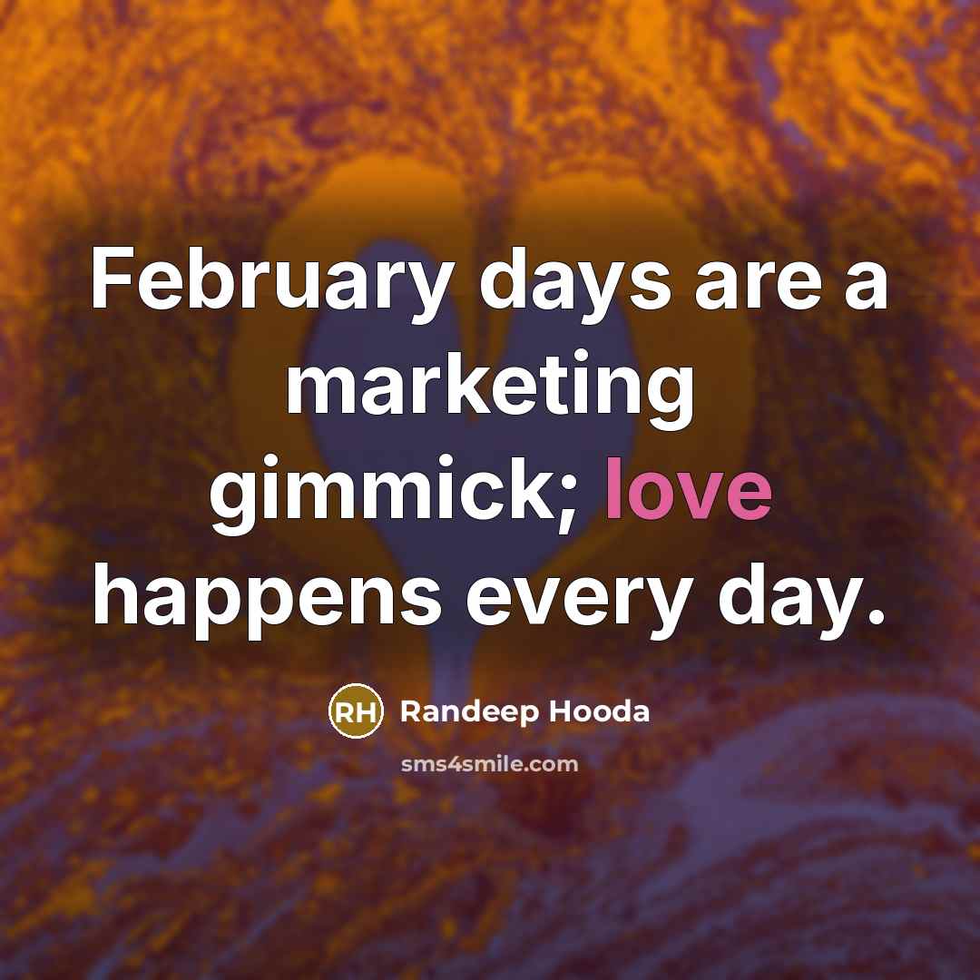 “February days are a marketing gimmick; love happens every day.…” quote by Randeep Hooda