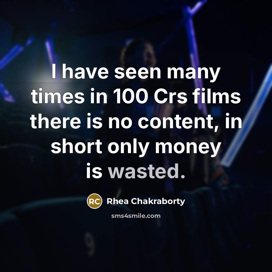 “I have seen many times in 100 Crs films there…” quote by Rhea Chakraborty