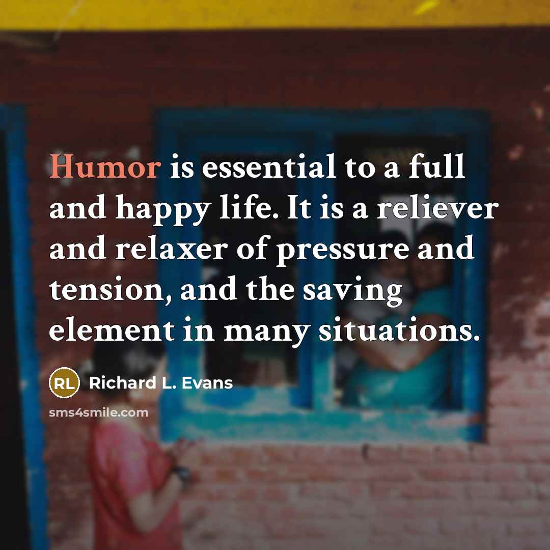 “Humor is essential to a full and happy life. It…” quote by Richard L. Evans