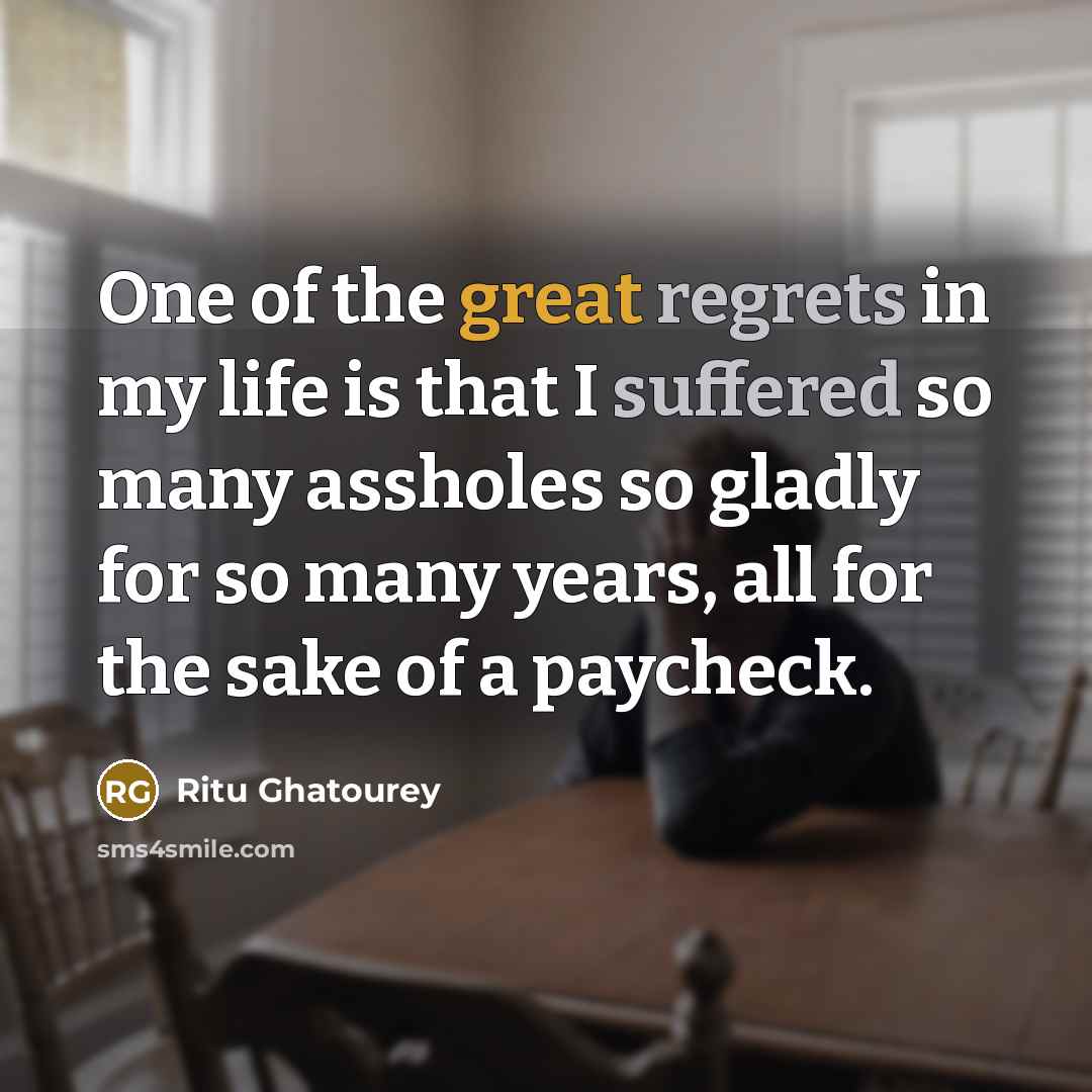 “One of the great regrets in my life is that…” quote by Ritu Ghatourey