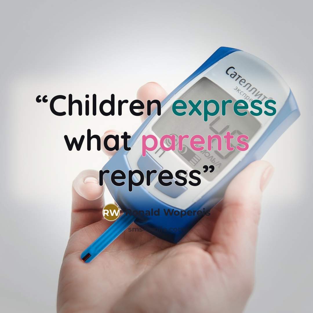 “Children express what parents repress” quote by Ronald Wopereis