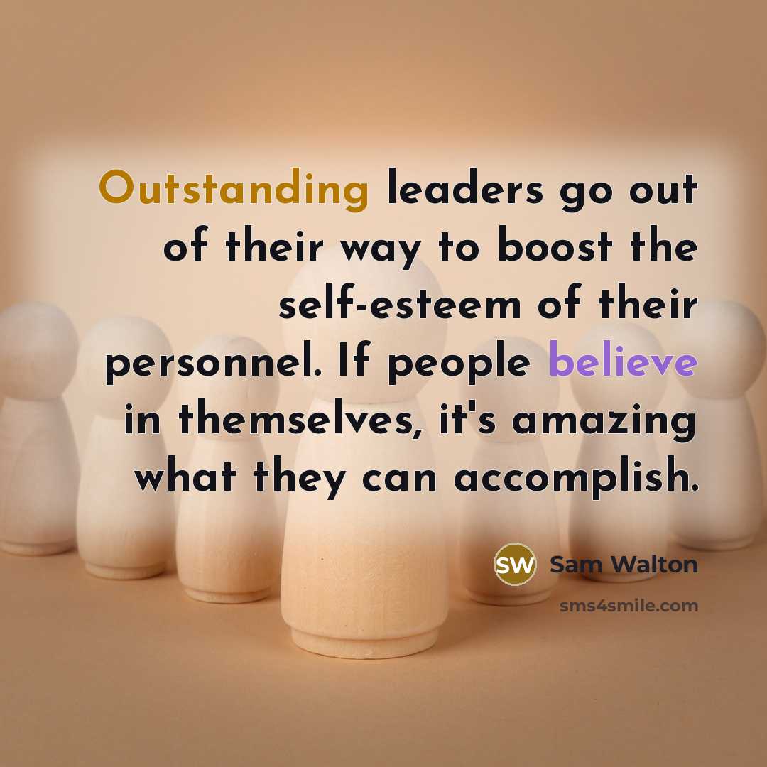 “Outstanding leaders go out of their way to boost the…” quote by Sam Walton