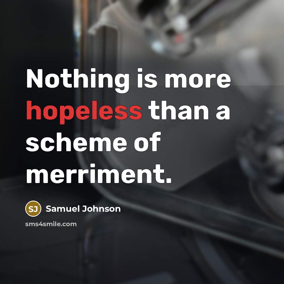 “Nothing is more hopeless than a scheme of merriment.…” quote by Samuel Johnson