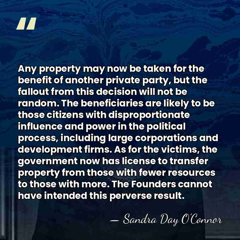 Any property may now be taken for the benefit of another private&hellip; - Sandra Day O'Connor
