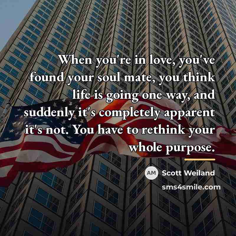 “When you're in love, you've found your soul mate, you…” quote by Scott Weiland