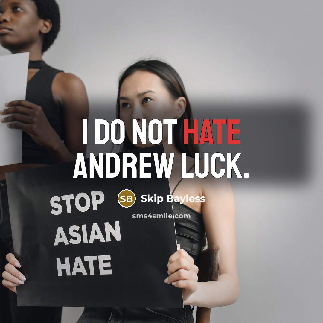 “I do not hate Andrew Luck.…” quote by Skip Bayless