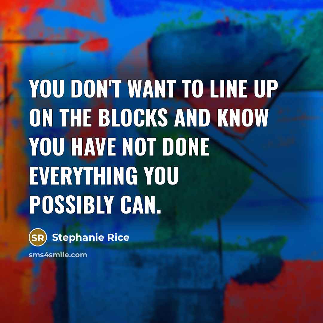 “You don't want to line up on the blocks and…” quote by Stephanie Rice