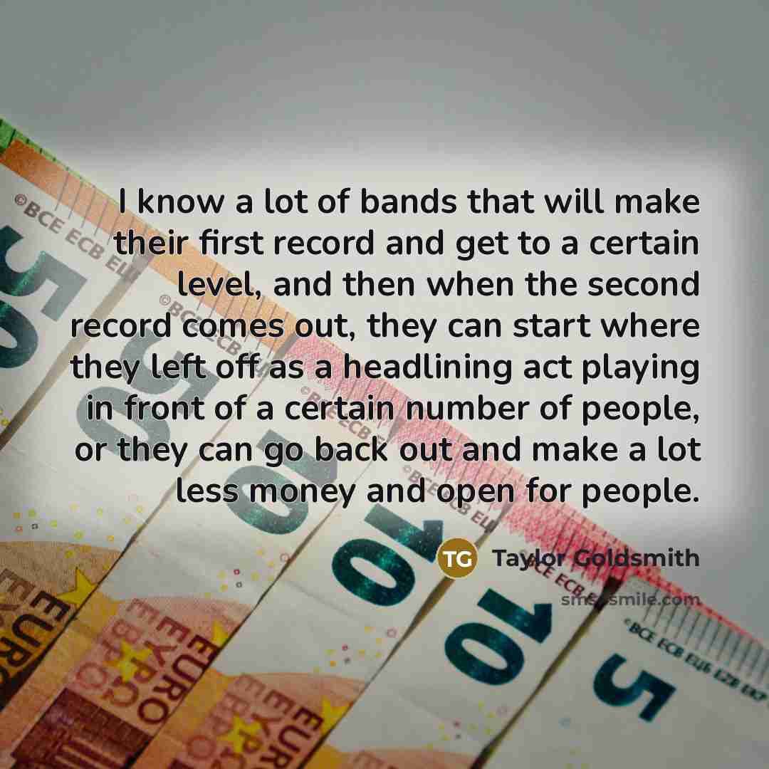 “I know a lot of bands that will make their…” quote by Taylor Goldsmith