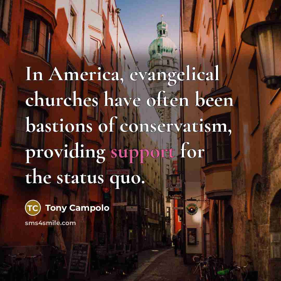 “In America, evangelical churches have often been bastions of conservatism,…” quote by Tony Campolo