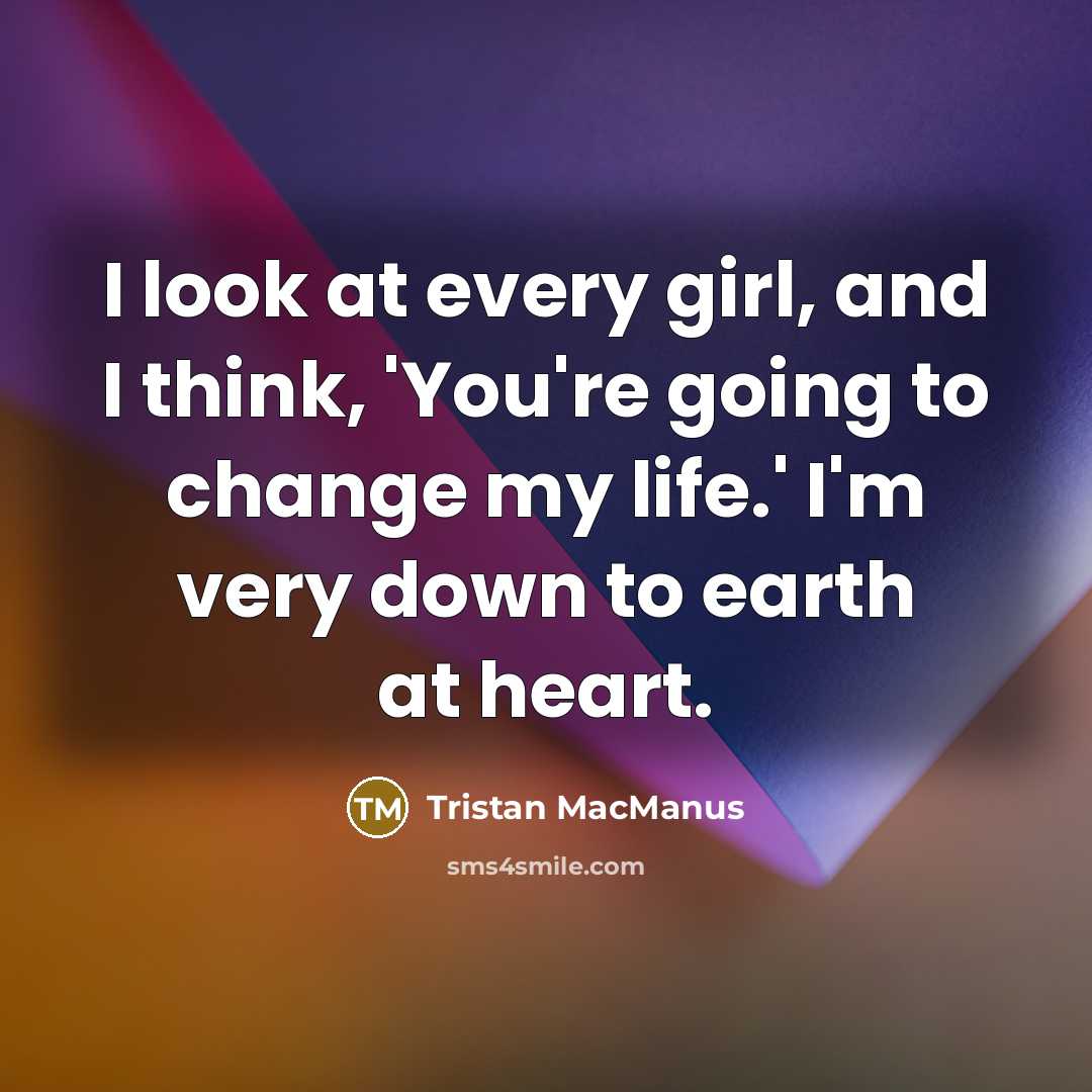 “I look at every girl, and I think, 'You're going…” quote by Tristan MacManus