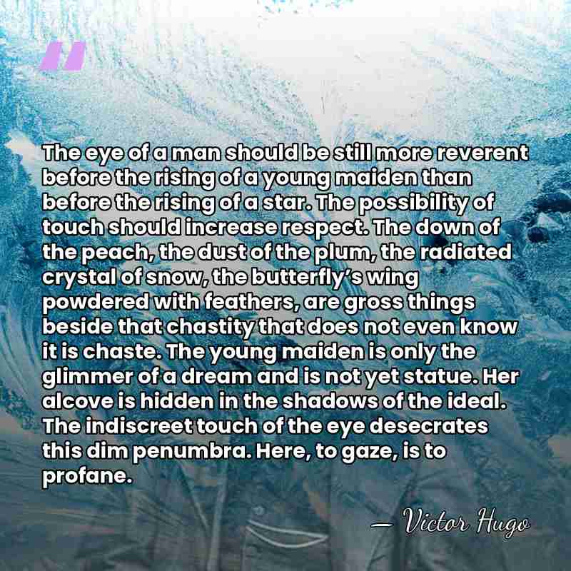 The eye of a man should be still more reverent before the&hellip; - Victor Hugo