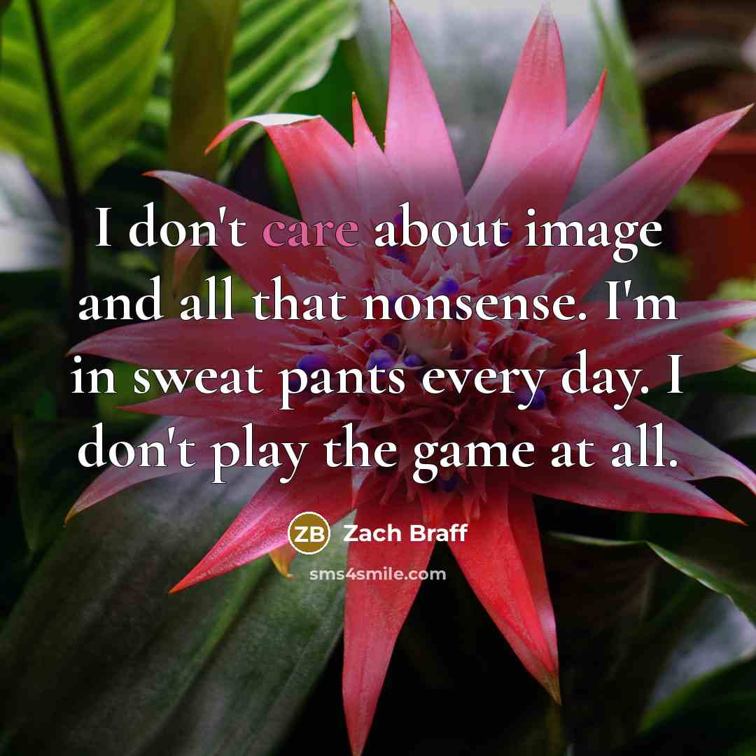 “I don't care about image and all that nonsense. I'm…” quote by Zach Braff