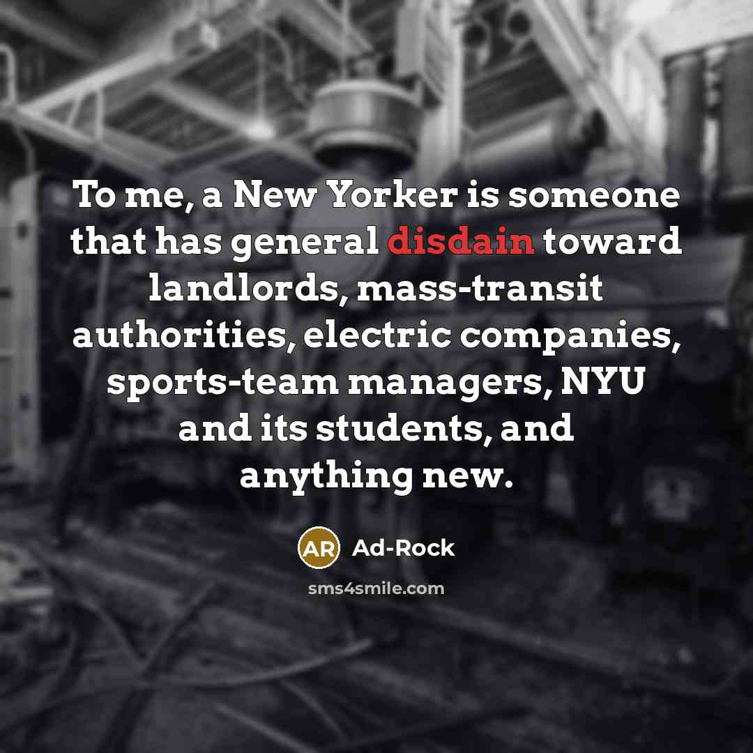 “To me, a New Yorker is someone that has general…” quote by Ad-Rock