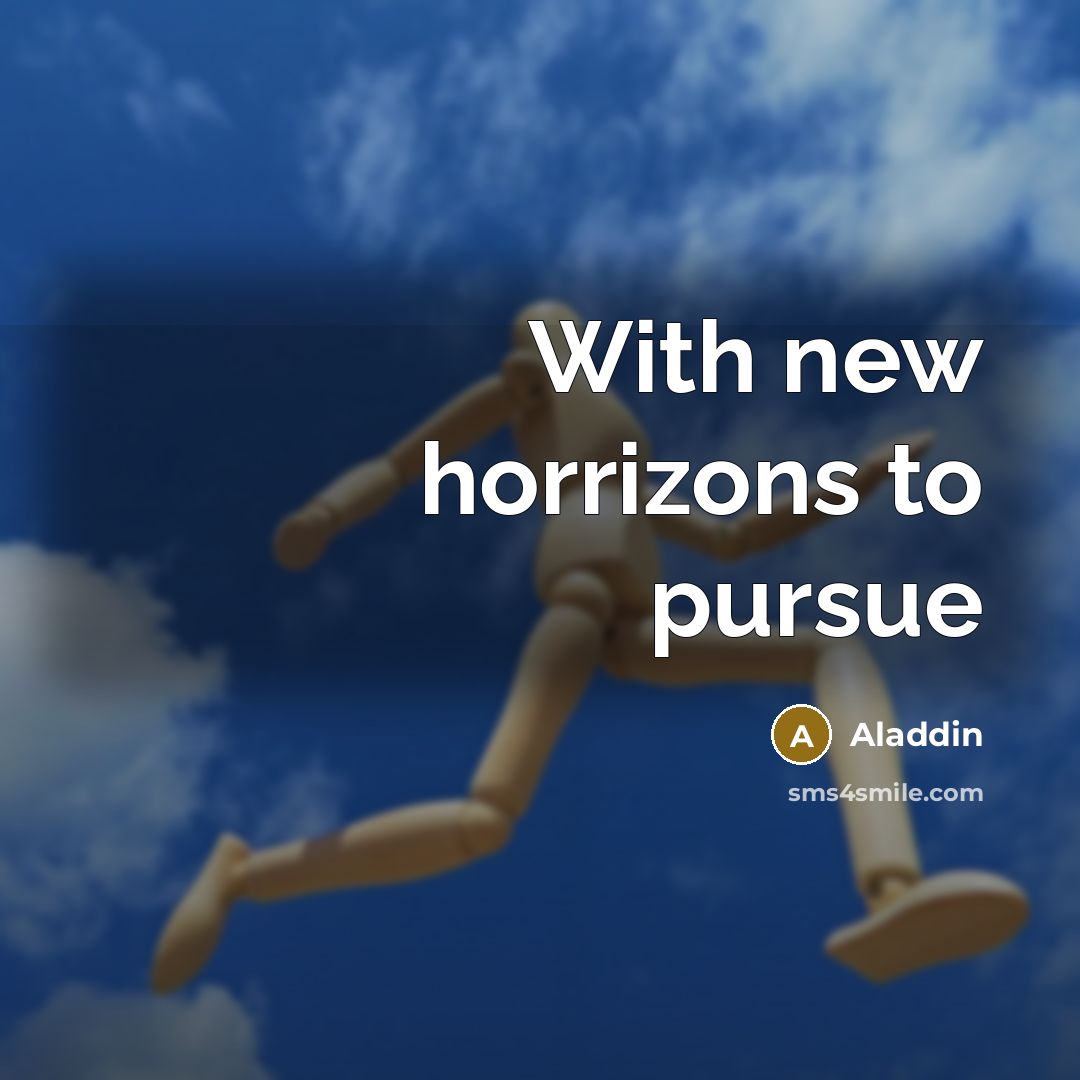 “With new horrizons to pursue…” quote by Aladdin