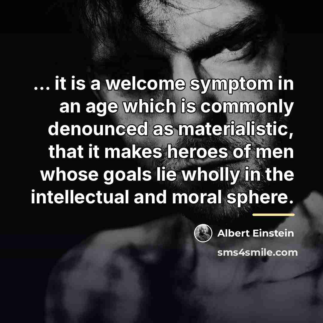 “... it is a welcome symptom in an age which…” quote by Albert Einstein