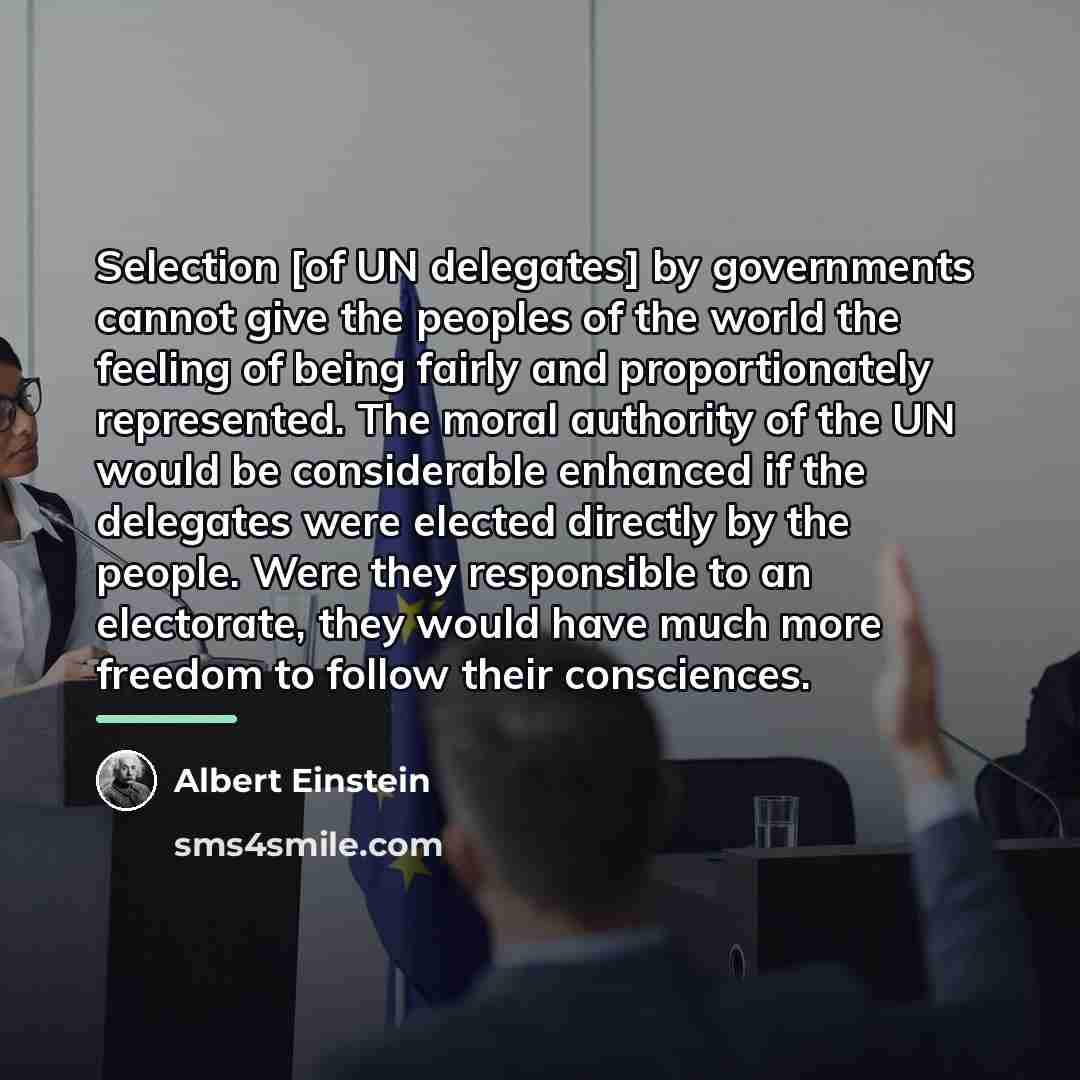 “Selection [of UN delegates] by governments cannot give the peoples…” quote by Albert Einstein