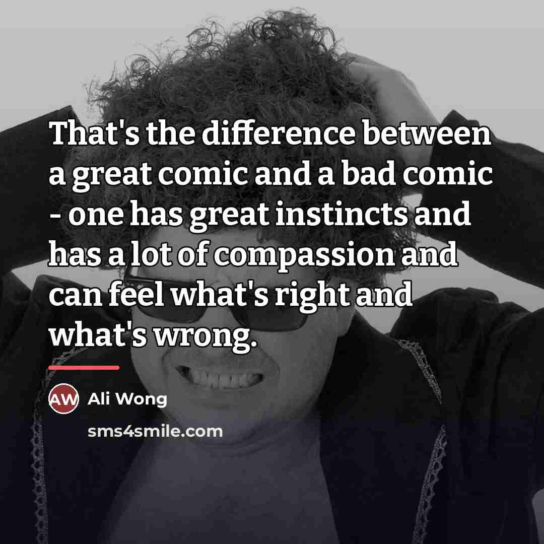 “That's the difference between a great comic and a bad…” quote by Ali Wong