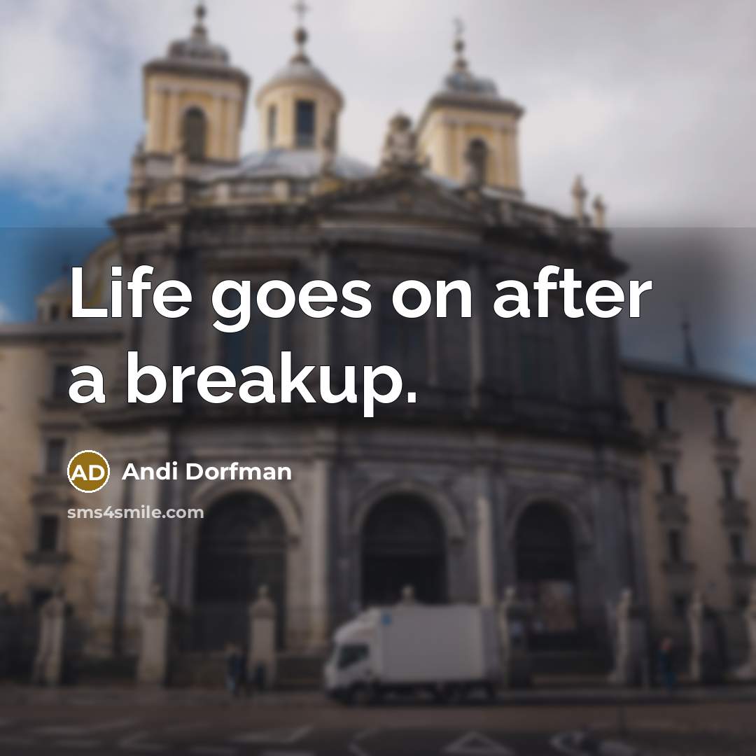 “Life goes on after a breakup.…” quote by Andi Dorfman