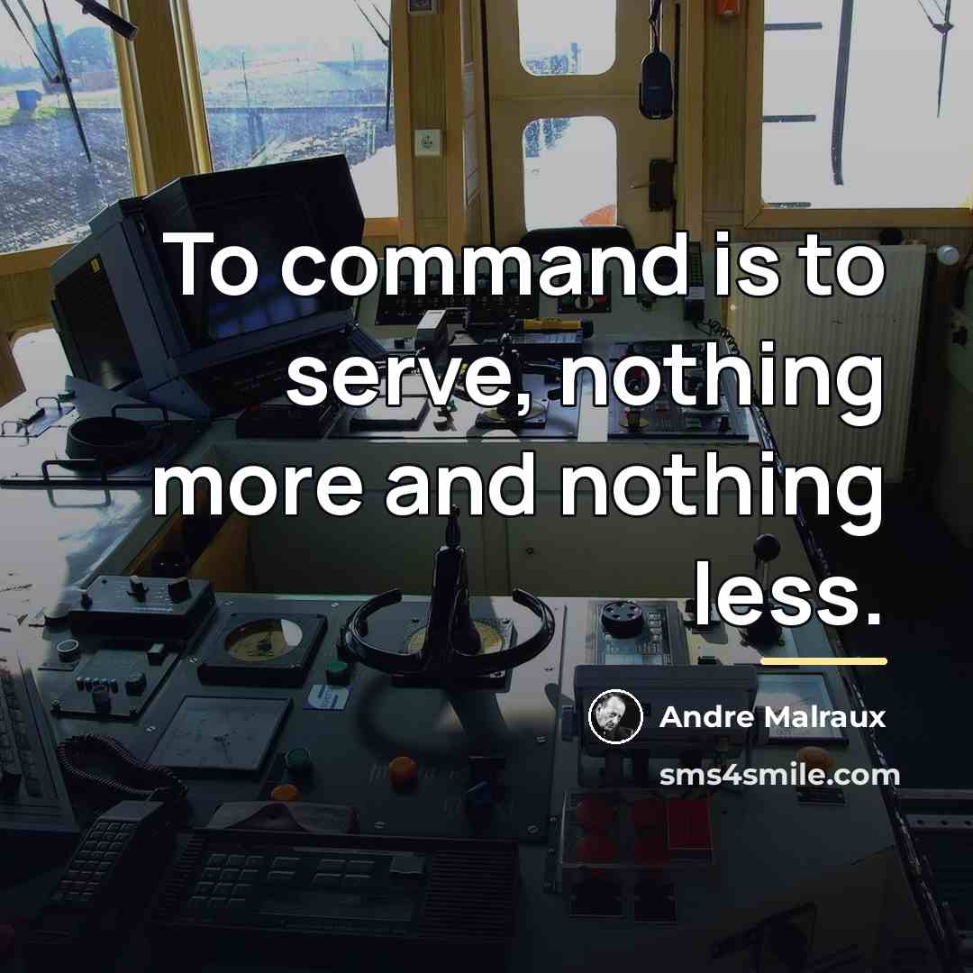 “To command is to serve, nothing more and nothing less.…” quote by Andre Malraux