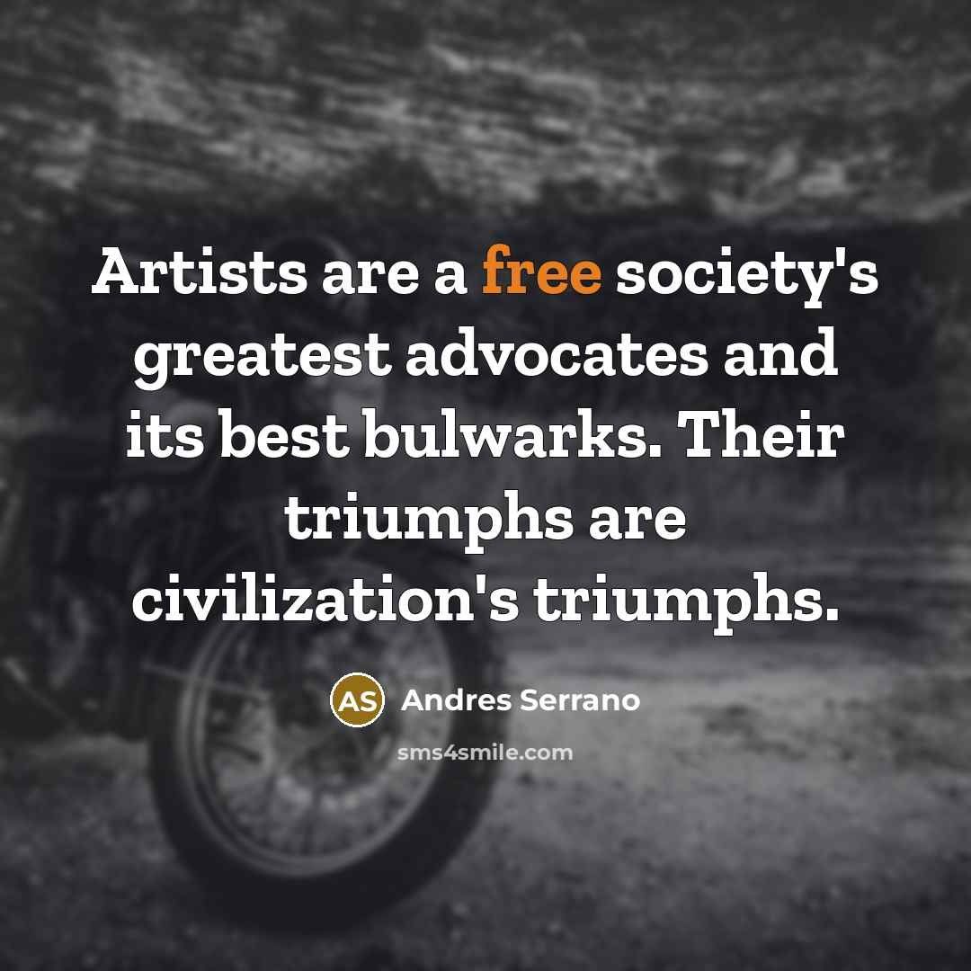 “Artists are a free society's greatest advocates and its best…” quote by Andres Serrano