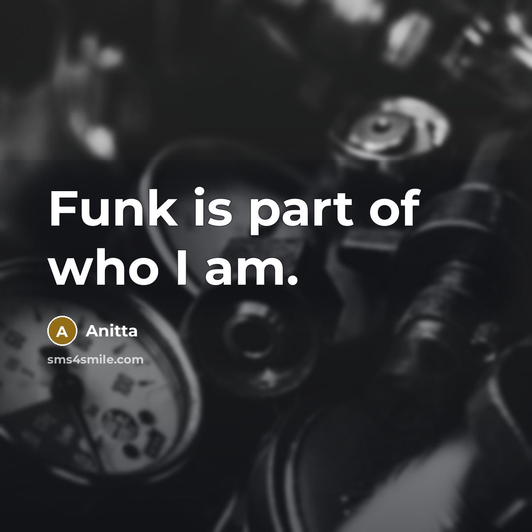 “Funk is part of who I am.…” quote by Anitta