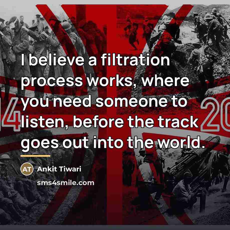 “I believe a filtration process works, where you need someone…” quote by Ankit Tiwari
