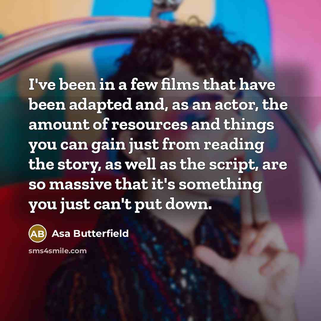 “I've been in a few films that have been adapted…” quote by Asa Butterfield