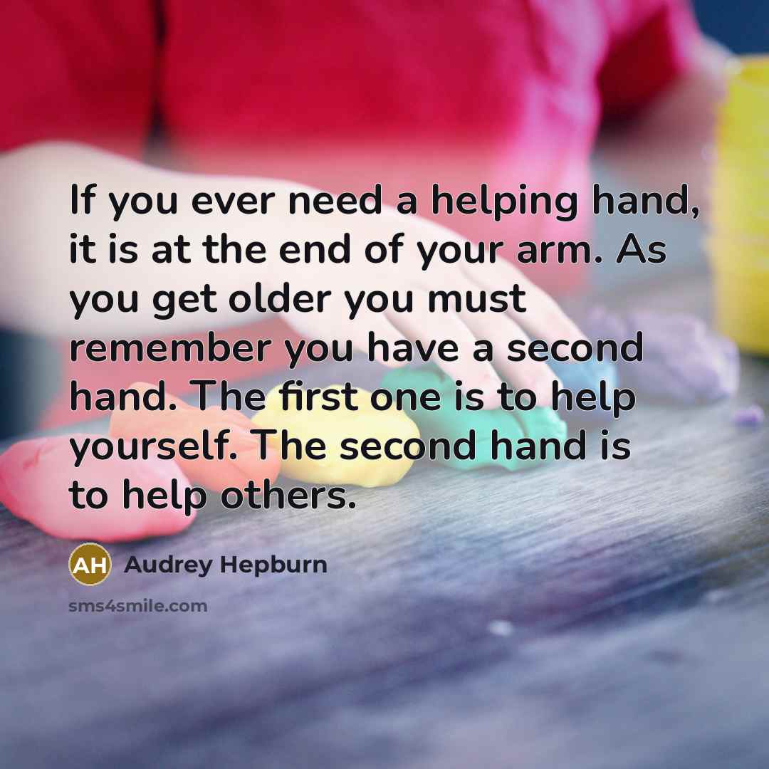 “If you ever need a helping hand, it is at…” quote by Audrey Hepburn