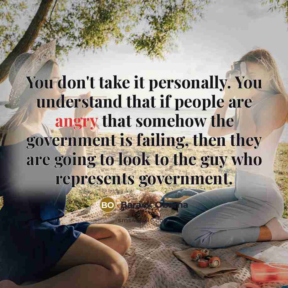 “You don't take it personally. You understand that if people…” quote by Barack Obama