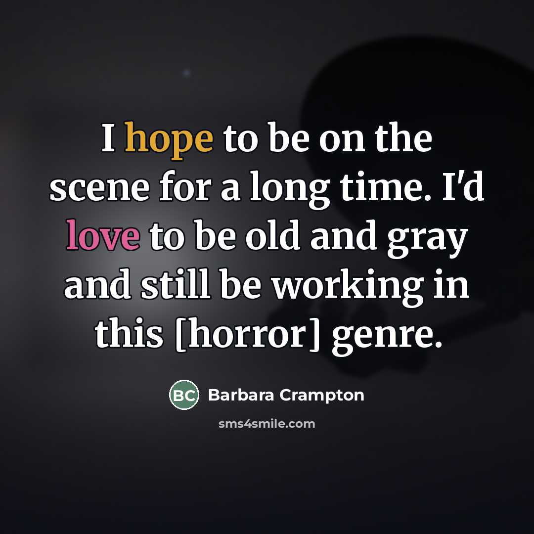 “I hope to be on the scene for a long…” quote by Barbara Crampton
