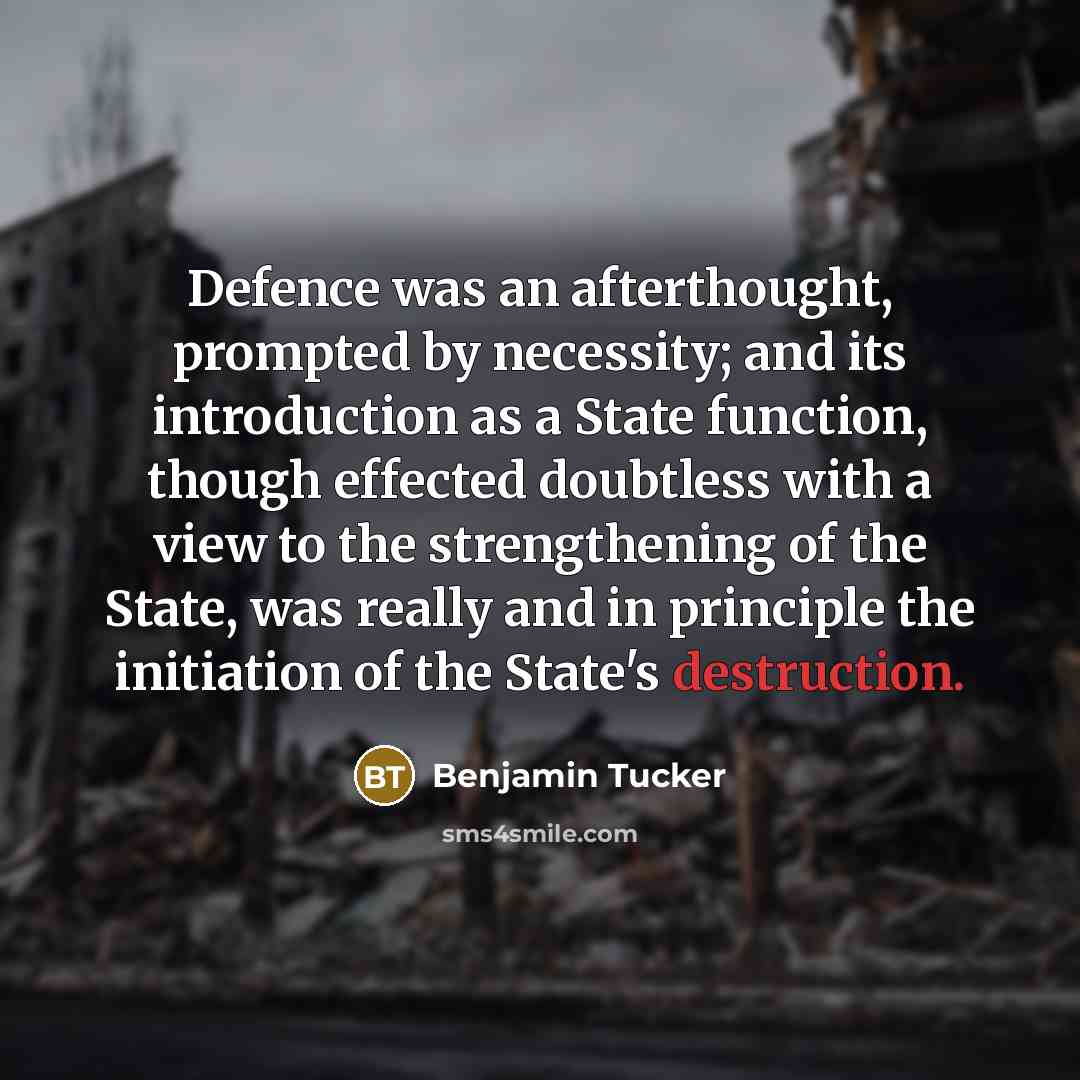 “Defence was an afterthought, prompted by necessity; and its introduction…” quote by Benjamin Tucker
