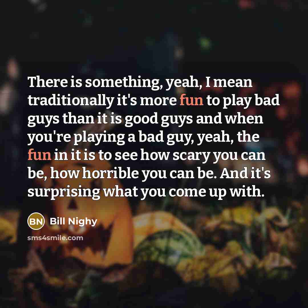 “There is something, yeah, I mean traditionally it's more fun…” quote by Bill Nighy