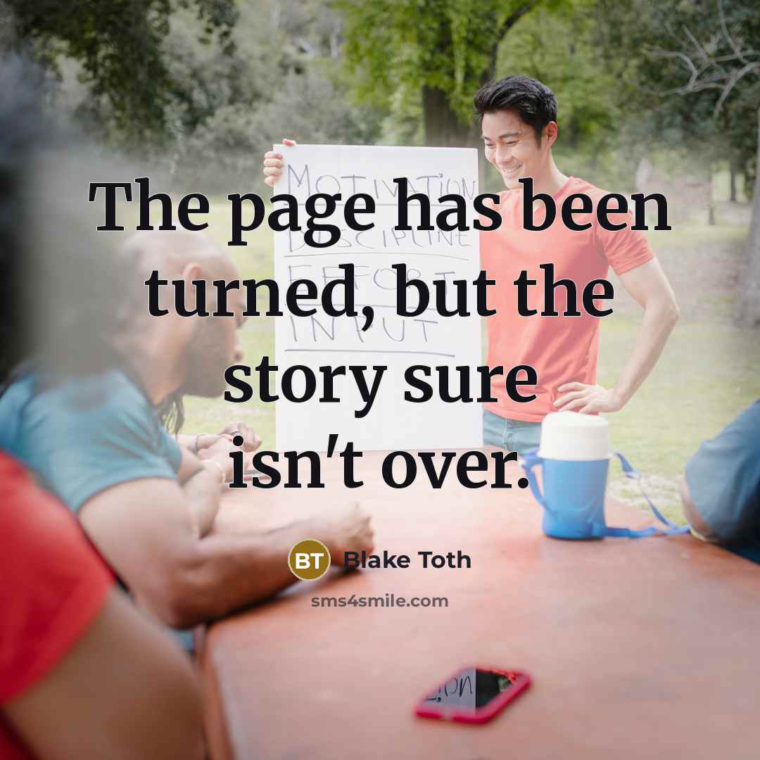 “The page has been turned, but the story sure isn't…” quote by Blake Toth