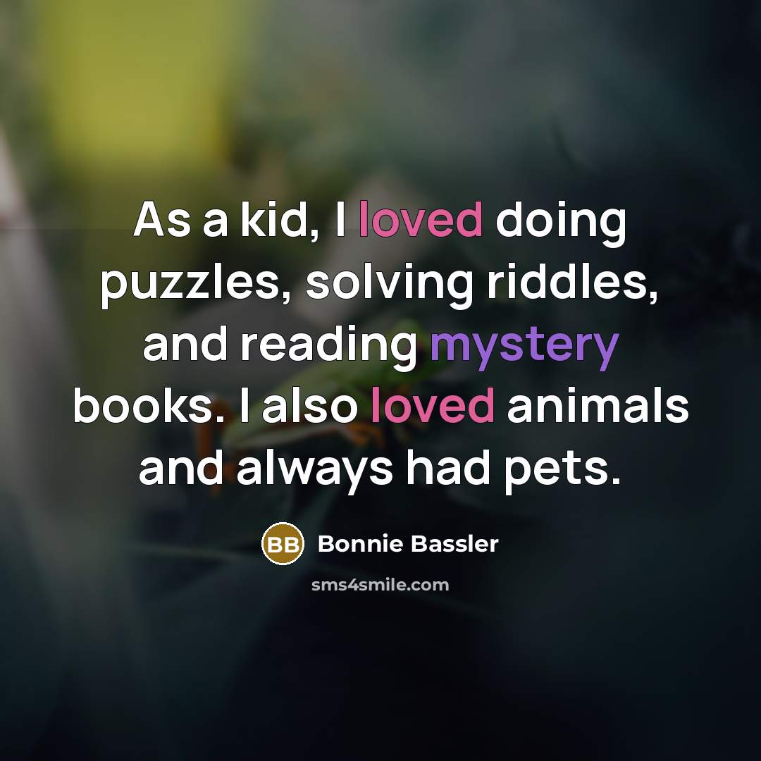 “As a kid, I loved doing puzzles, solving riddles, and…” quote by Bonnie Bassler