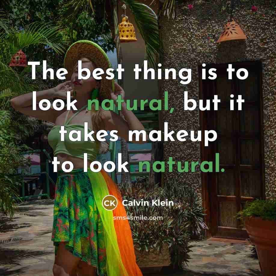 “The best thing is to look natural, but it takes…” quote by Calvin Klein