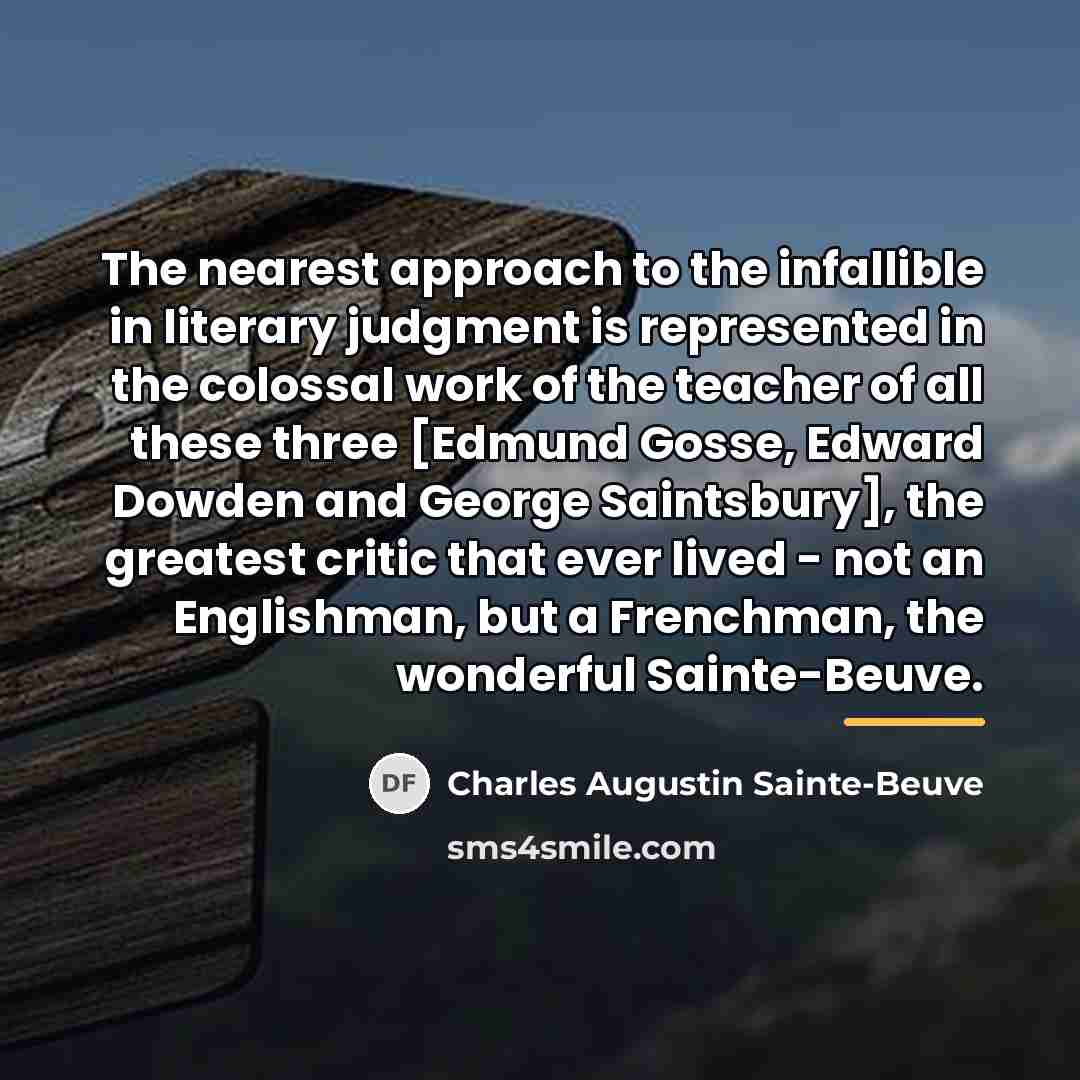 “The nearest approach to the infallible in literary judgment is…” quote by Charles Augustin Sainte-Beuve