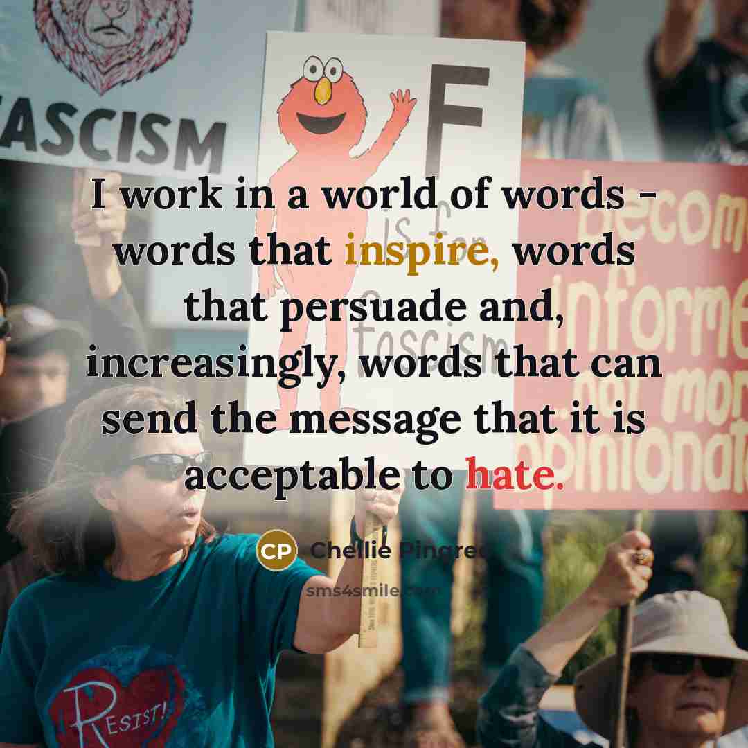 “I work in a world of words - words that…” quote by Chellie Pingree