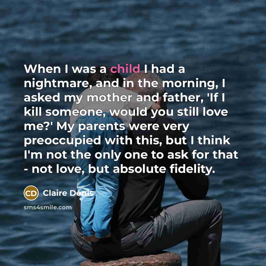 “When I was a child I had a nightmare, and…” quote by Claire Denis