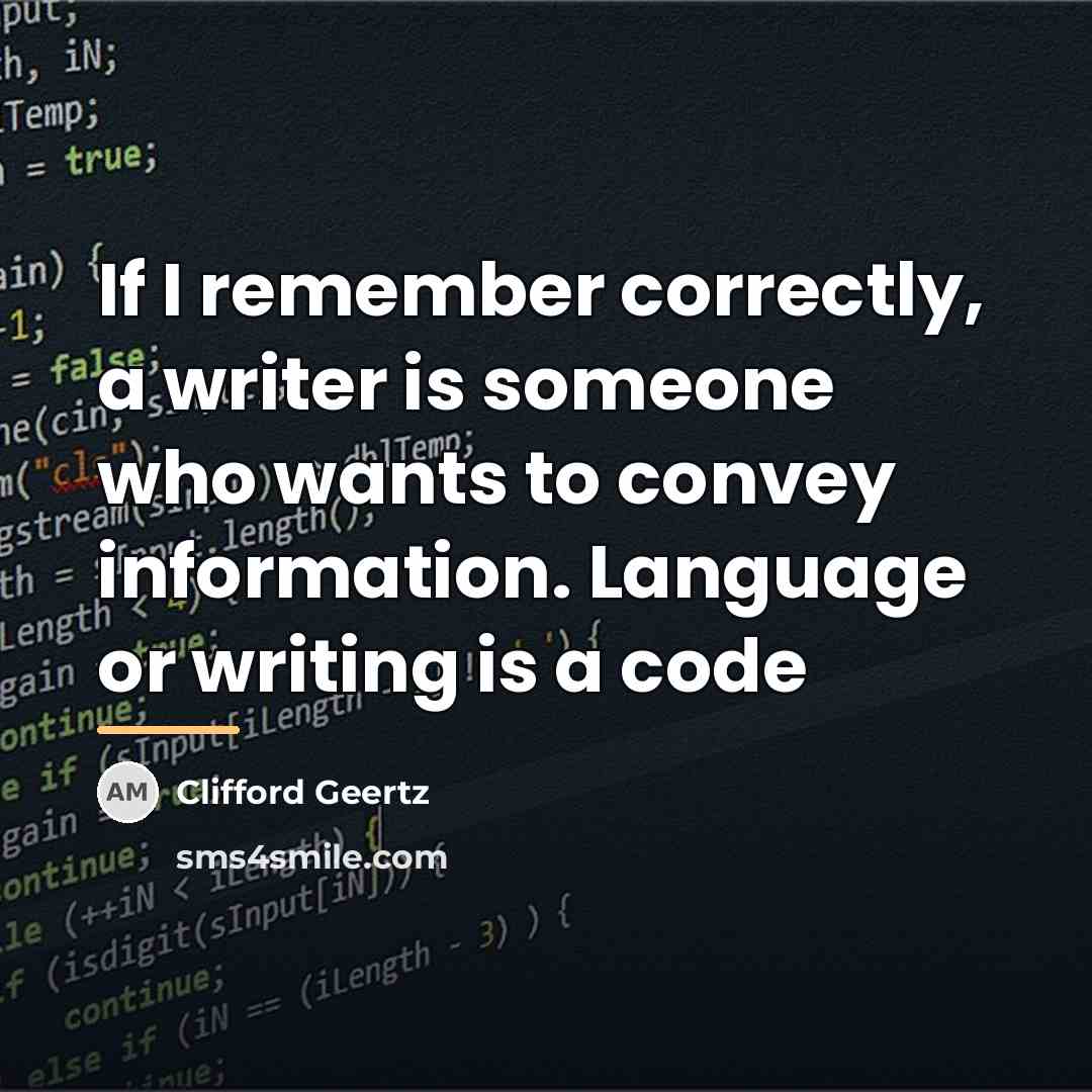 “If I remember correctly, a writer is someone who wants…” quote by Clifford Geertz