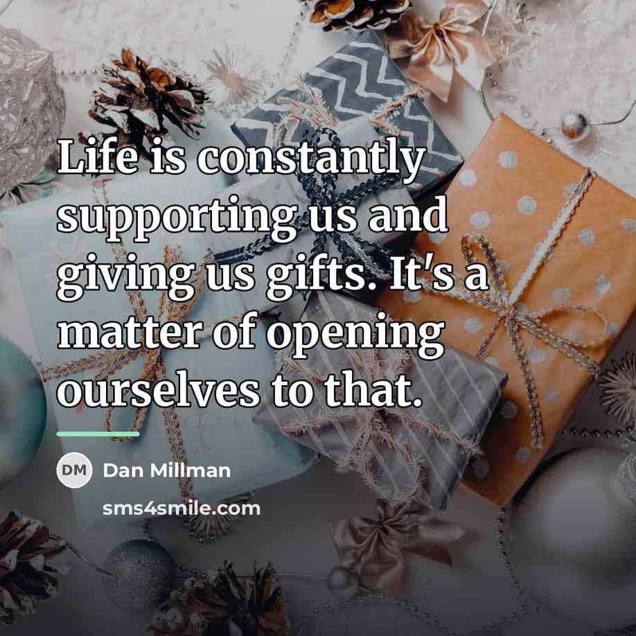“Life is constantly supporting us and giving us gifts. It's…” quote by Dan Millman