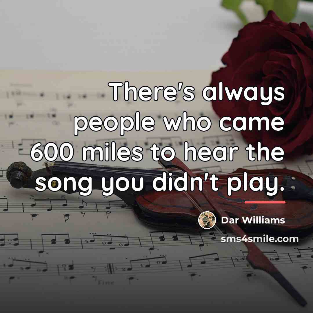 “There's always people who came 600 miles to hear the…” quote by Dar Williams