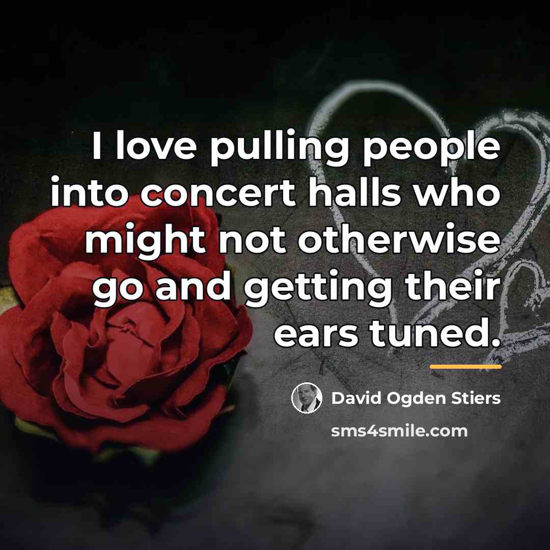 “I love pulling people into concert halls who might not…” quote by David Ogden Stiers