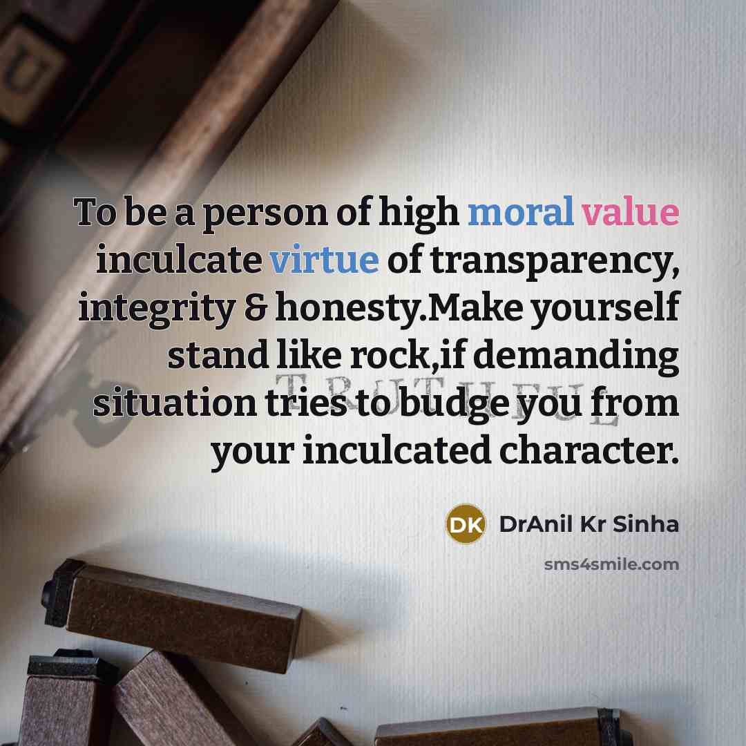 “To be a person of high moral value inculcate virtue…” quote by DrAnil Kr Sinha