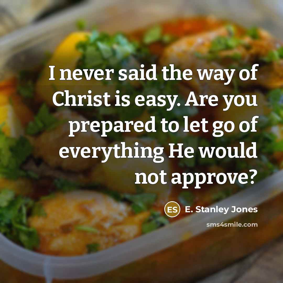 “I never said the way of Christ is easy. Are…” quote by E. Stanley Jones