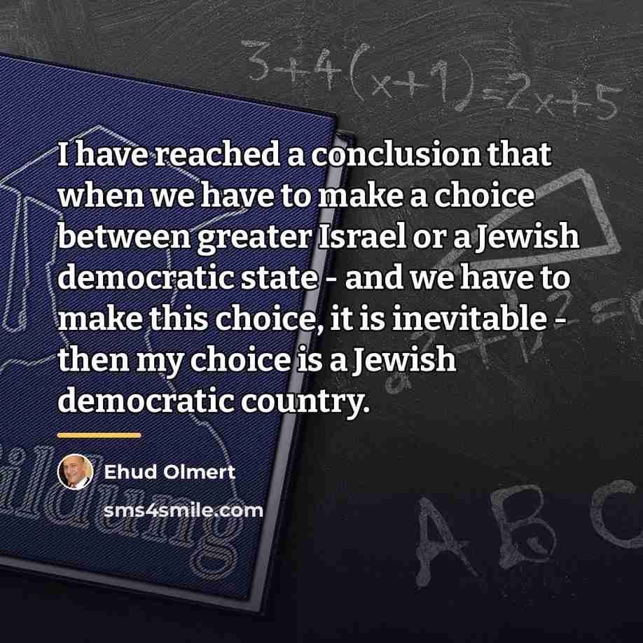 “I have reached a conclusion that when we have to…” quote by Ehud Olmert